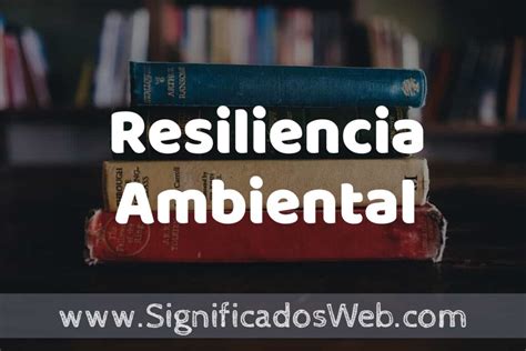 resiliencia ambiental significado